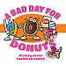 A Bad Day for Donuts