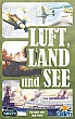 Luft, Land und See / Air, Land & Sea