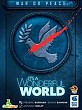 It´s a Wonderful World: War or Peace / Eine Wundervolle Welt: Krieg oder Frieden