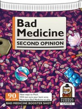 Bad Medicine: Second Opinion