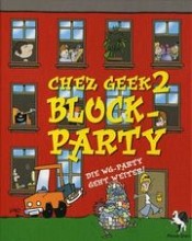 Chez Geek 2 (Block-Party)