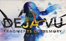 Deja Vu: Fragments of Memory