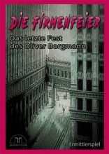 Die Firmenfeier: Das letzte Fest des Oliver Borgmann