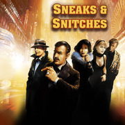 Sneaks & Snitches