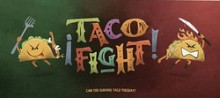 TACO FIGHT!