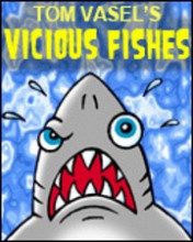 Vicious Fishes