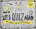 (Come on) Let´s Quiz Again