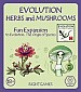 Evolution: Herbs and Mushrooms