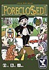 Foreclo$ed!