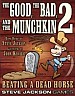 The Good, The Bad, and the Munchkin 2 – Beating a Dead Horse