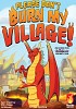 Please Don't Burn My Village!